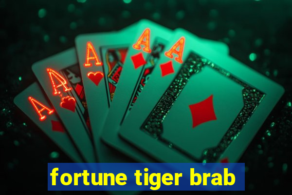 fortune tiger brab